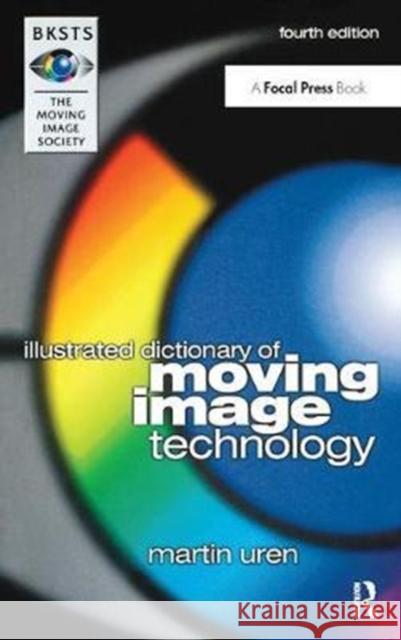 Bksts Illustrated Dictionary of Moving Image Technology Martin Uren 9781138408371 Focal Press