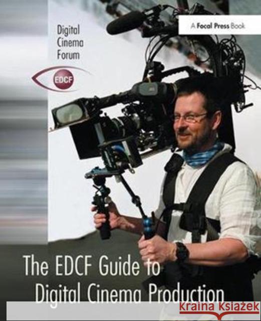 The Edcf Guide to Digital Cinema Production Lars Svanberg 9781138408470