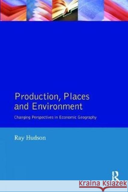 Production, Places and Environment Ray Hudson 9781138408494 Routledge