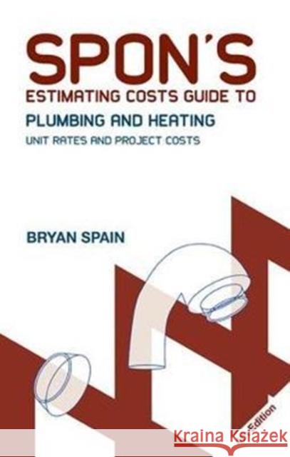 Spon's Estimating Costs Guide to Plumbing and Heating Bryan Spain 9781138408586