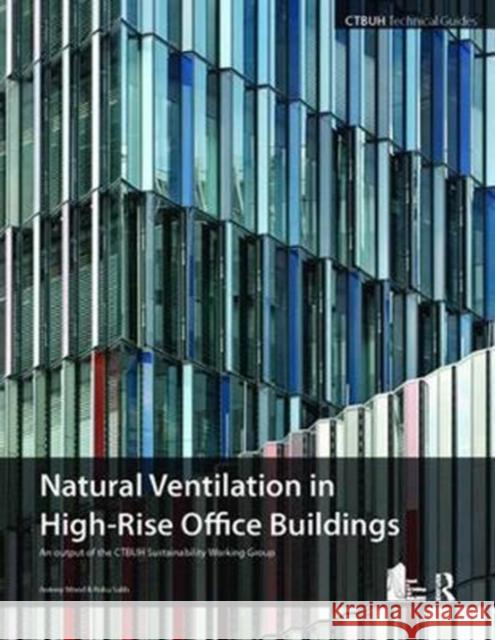 Guide to Natural Ventilation in High Rise Office Buildings: An Output of the Ctbuh Sustainability Working Group Wood, Antony 9781138408692
