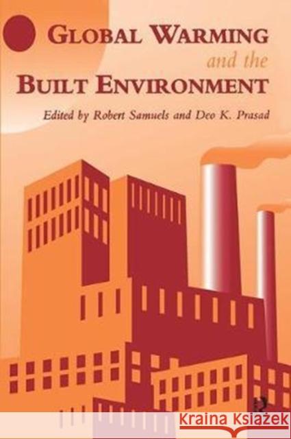 Global Warming and the Built Environment D.K. Prasad, R. Samuels 9781138408708 Taylor & Francis Ltd