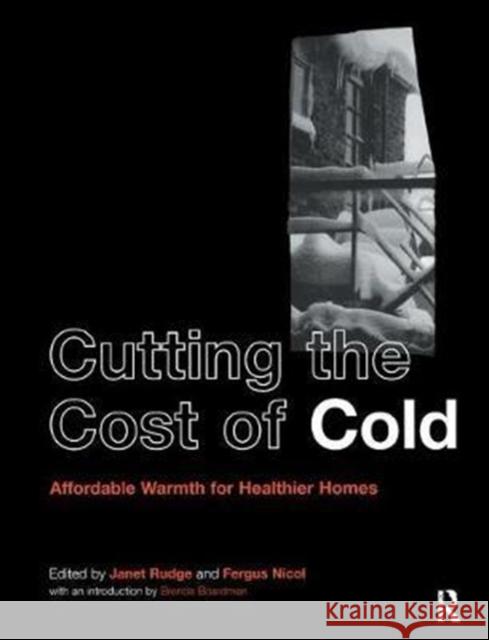 Cutting the Cost of Cold: Affordable Warmth for Healthier Homes Fergus Nicol 9781138408722 Routledge