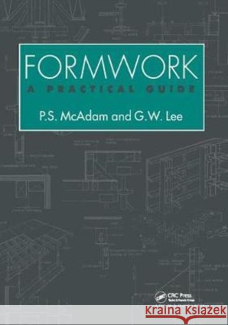 Formwork: A practical guide Geoffrey Lee, Peter McAdam 9781138408852