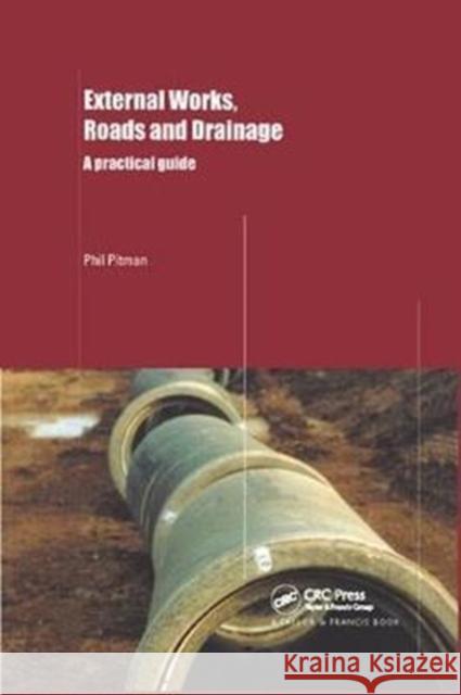 External Works, Roads and Drainage: A Practical Guide Pitman, Phil 9781138408876 