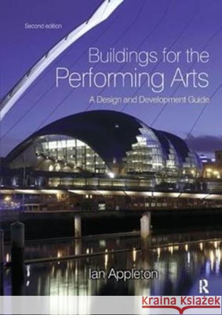 Buildings for the Performing Arts: A Design and Development Guide Appleton, Ian 9781138408999 Taylor and Francis