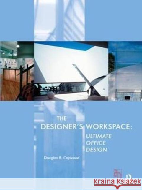 The Designer's Workspace: Ultimate Office Design Caywood, Douglas 9781138409002 Routledge