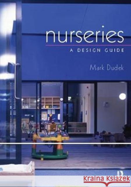 Nurseries: A Design Guide: A Design Guide Dudek, Mark 9781138409026 Routledge