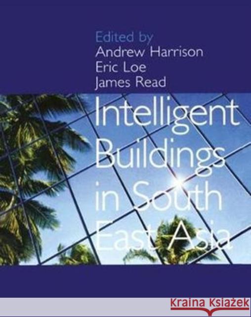 Intelligent Buildings in South East Asia Andrew Harrison 9781138409088 Taylor & Francis