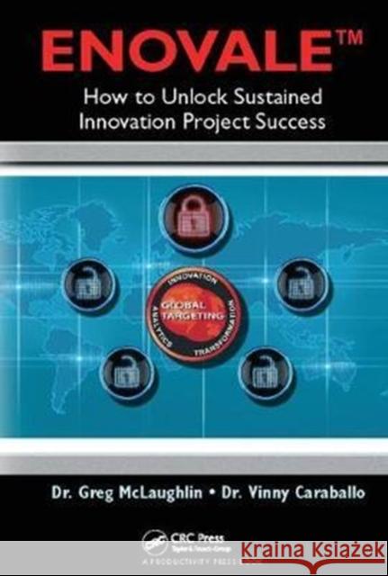 Enovale: How to Unlock Sustained Innovation Project Success Greg McLaughlin 9781138409415 Productivity Press