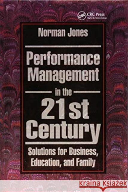 Performance Management in the 21st Century: Solutions for Business, Education, and Family Norman Jones 9781138409750 Taylor and Francis