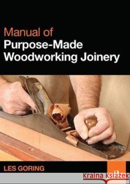 Manual of Purpose-Made Woodworking Joinery Les Goring 9781138410084 Routledge