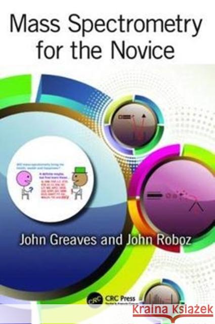 Mass Spectrometry for the Novice John Greaves 9781138410213 Taylor and Francis