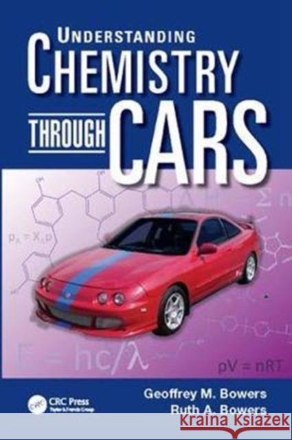 Understanding Chemistry Through Cars Bowers, Geoffrey M. 9781138410268 Taylor and Francis
