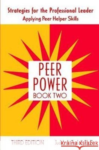 Peer Power: Strategies for the Professional Leader Applying Peer Helper Skills Tindall, Judith A. 9781138410343