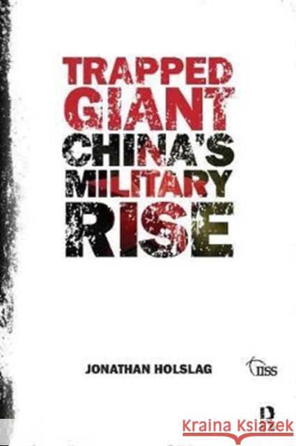 Trapped Giant: China's Military Rise Jonathan Holslag 9781138410428 Routledge