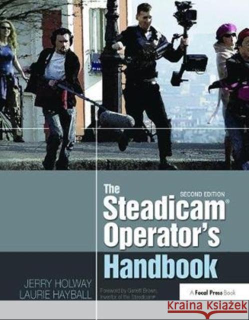 The Steadicam(r) Operator's Handbook Jerry Holway 9781138410671 Focal Press