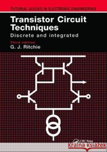 Transistor Circuit Techniques: Discrete and Integrated Gordon J. Ritchie 9781138410701 CRC Press