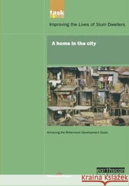 Un Millennium Development Library: A Home in the City UN Millennium Project 9781138410831 