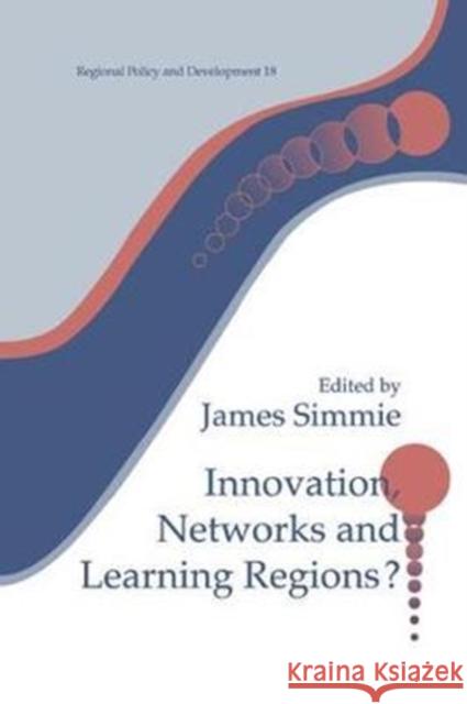 Innovation Networks and Learning Regions? James Simme 9781138410886 Routledge