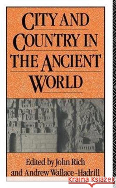 City and Country in the Ancient World John Rich, Andrew Wallace-Hadrill 9781138411012 Taylor & Francis Ltd