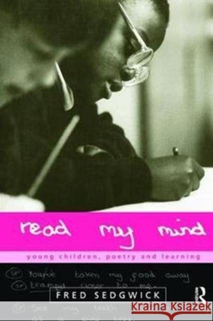 Read My Mind: Young Children, Poetry and Learning Fred Sedgwick 9781138411210 Routledge