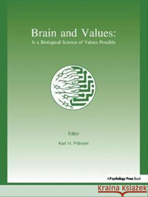 Brain and Values: Is a Biological Science of Values Possible? Karl H. Pribram 9781138411531