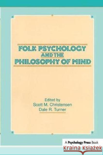 Folk Psychology and the Philosophy of Mind Scott M. Christensen 9781138411678