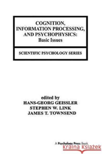 Cognition, Information Processing, and Psychophysics: Basic Issues Hans-Georg Geissler 9781138411708 Psychology Press