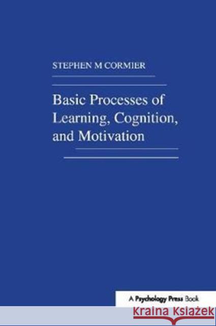 Basic Processes of Learning, Cognition, and Motivation S. M. Cormier 9781138411739 Psychology Press