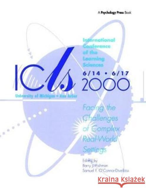 International Conference of the Learning Sciences: Facing the Challenges of Complex Real-World Settings Barry J. Fishman 9781138411791 Psychology Press