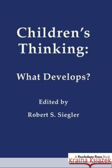 Children's Thinking: What Develops? Robert Siegler 9781138411807