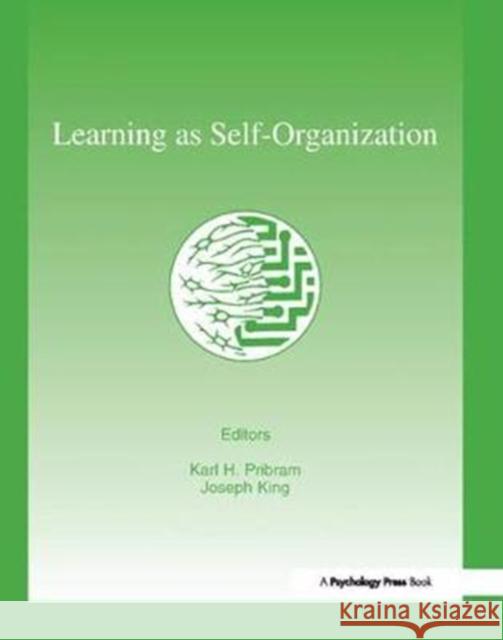 Learning as Self-Organization Karl H. Pribram 9781138411814 Psychology Press
