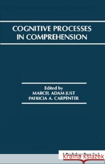Cognitive Processes in Comprehension Marcel A. Just 9781138411890 Psychology Press