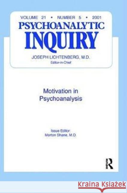 Motivation and Psychoanalysis: Psychoanalytic Inquiry, 21.5 Morton Shane 9781138411982 Routledge