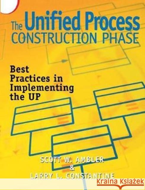 The Unified Process Construction Phase: Best Practices in Implementing the Up Scott Ambler 9781138412248