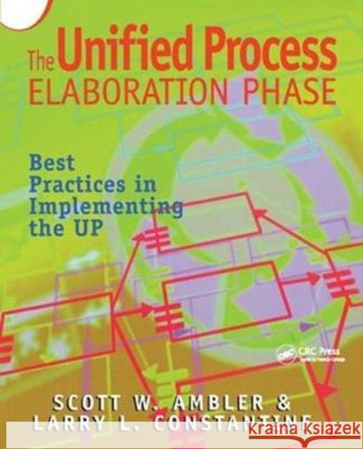The Unified Process Elaboration Phase: Best Practices in Implementing the Up Ambler, Scott W. 9781138412255