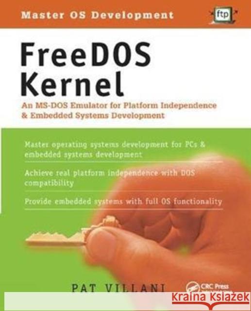 FreeDOS Kernel: An MS-DOS Emulator for Platform Independence & Embedded System Development Pat Villani 9781138412309 Taylor & Francis Ltd