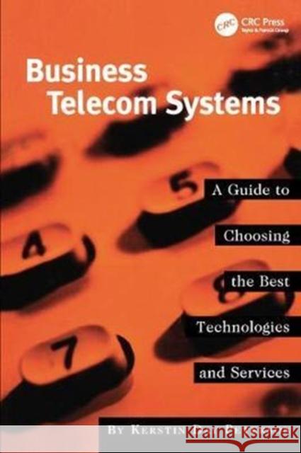 Business Telecom Systems: A Guide to Choosing the Best Technologies and Services Kerstin Peterson 9781138412354 Taylor and Francis