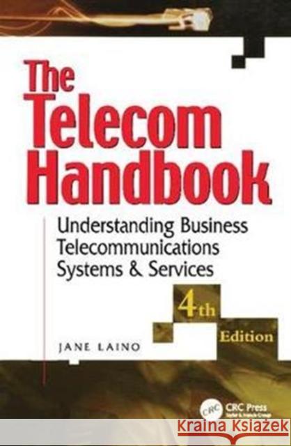 The Telecom Handbook: Understanding Telephone Systems and Services Jane Laino 9781138412453 Taylor & Francis Ltd