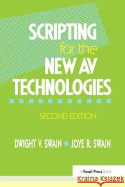 Scripting for the New AV Technologies Dwight V. Swain 9781138412606 Focal Press