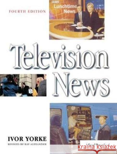 Television News Ivor Yorke 9781138412675 Focal Press