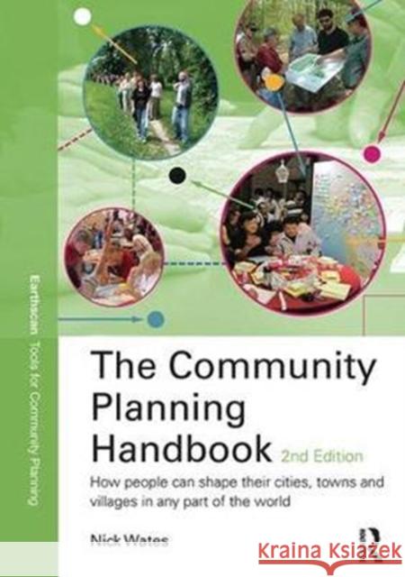 The Community Planning Handbook: How People Can Shape Their Cities, Towns and Villages in Any Part of the World Wates, Nick 9781138412804 Routledge