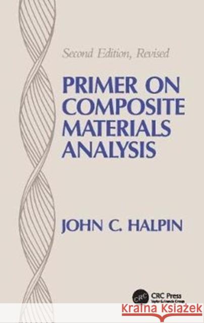 Primer on Composite Materials Analysis (Revised) John C. Halpin 9781138412866