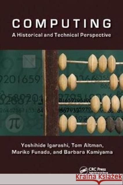 Computing: A Historical and Technical Perspective Yoshihide Igarashi, Tom Altman, Mariko Funada, Barbara Kamiyama 9781138412927 Taylor & Francis Ltd