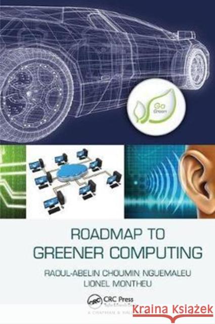 Roadmap to Greener Computing Raoul-Abelin Choumin Nguemaleu 9781138413023 CRC Press