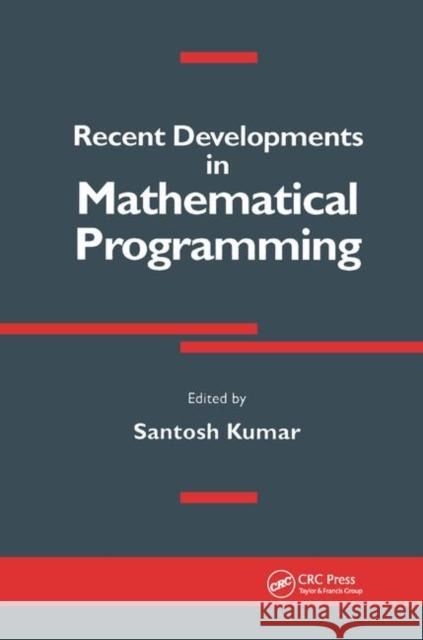Recent Developments in Mathematical Programming: On Behalf of the Australian Society for Operations Research Kumar, Santosh 9781138413184