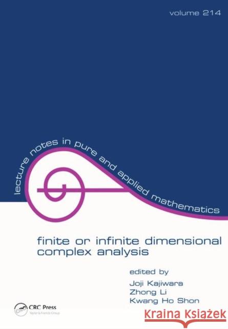 Finite or Infinite Dimensional Complex Analysis: Proceedings of the Seventh International Colloquium Kajiwara, Joji 9781138413245