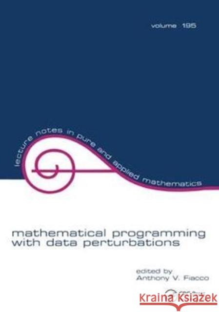 Mathematical Programming with Data Perturbations Anthony V. Fiacco 9781138413252
