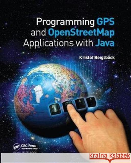 Programming GPS and OpenStreetMap Applications with Java: The RealObject Application Framework Kristof Beiglböck 9781138413740